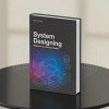 System Designing – Beginner to Advanced Guide